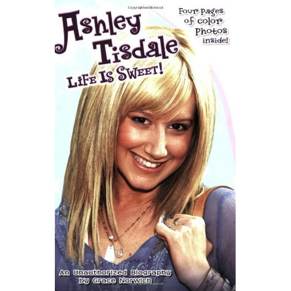 Pre-Owned Ashley Tisdale: Life Is Sweet!: An Unauthorized Biography (Paperback) 0843121831 9780843121834