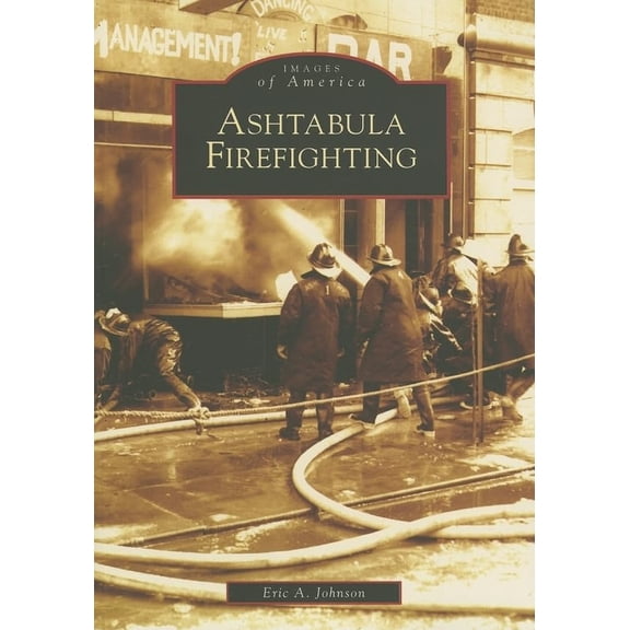 Pre-Owned Ashtabula Firefighting (Paperback) 9780738540474