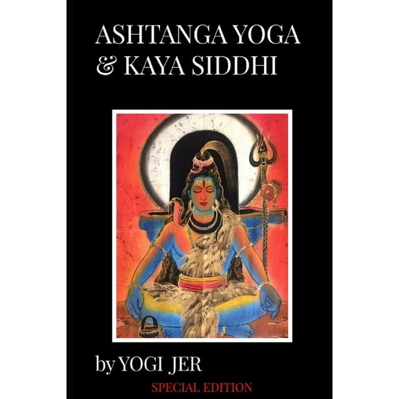 Ashtanga Yoga & Kaya Siddhi: Special Edition