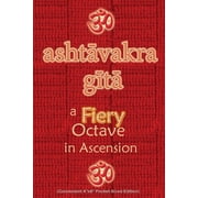 Ashtavakra Gita, A Fiery Octave in Ascension Sanskrit Text with English Translation Convenient 4"x6" Pocket-Sized Edit, Paperback