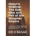 thumbnail image 1 of The Complete World of Ancient Civilizati Ashur's Shadow: The Epic Rise and Fall of the Assyrian Empire: A Complete History of Mesopotamia's Warrior Kings, Conque, Book 11, (Paperback), 1 of 1