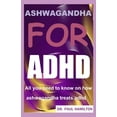 thumbnail image 1 of Ashwagandha for ADHD : All you need to know on how ashwagandha treats adhd (Paperback), 1 of 1