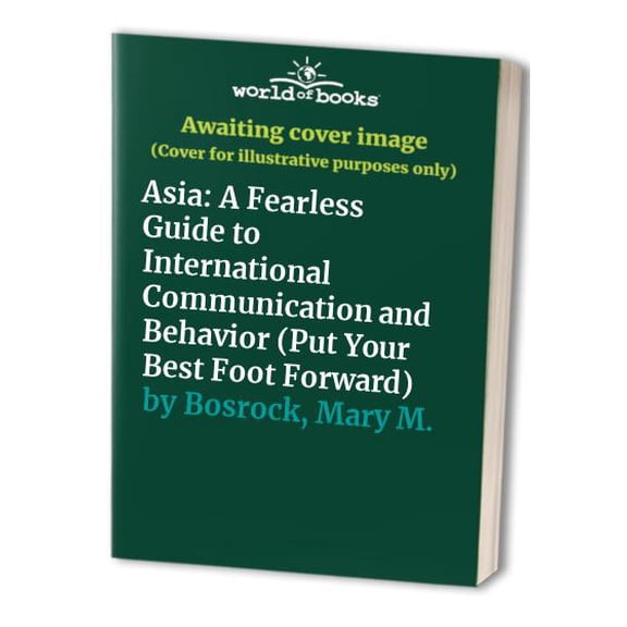 Pre-Owned Put Your Best Foot Forward: Asia : A Fearless Guide to International Communication and Behavior (Paperback) 9780963753076