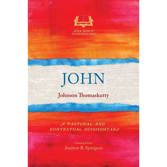 Asia Bible Commentary John: A Pastoral and Contextual Commentary, (Paperback)