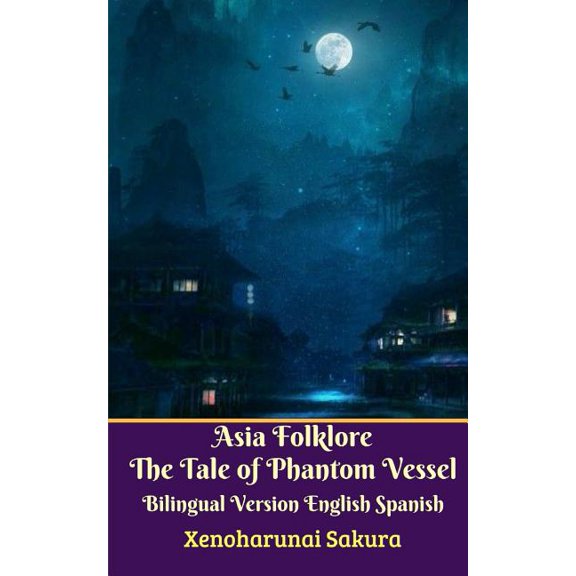 Asia Folklore The Tale of Phantom Vessel Bilingual Version English Spanish, (Paperback)