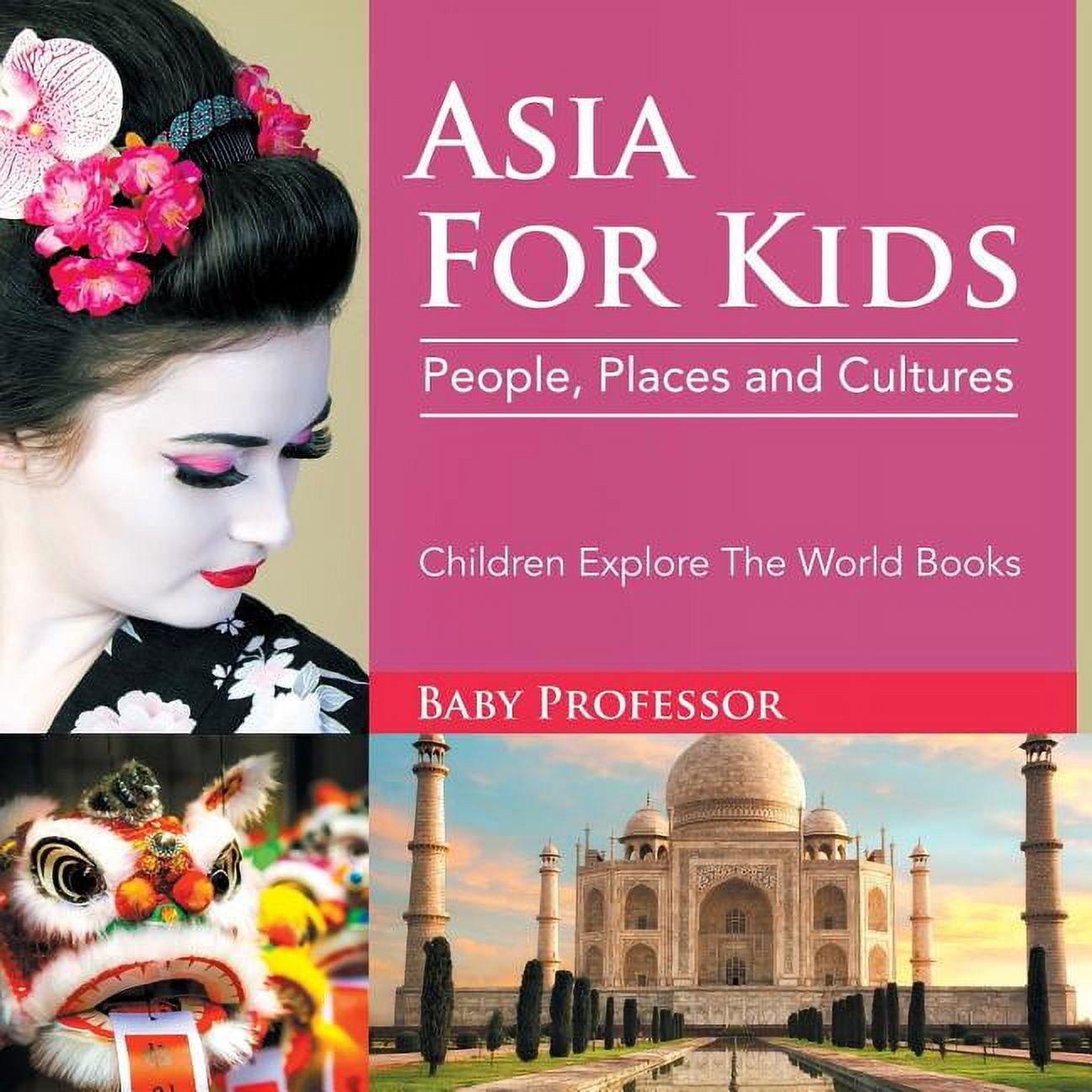 Asia For Kids: People, Places and Cultures - Children Explore The World ...