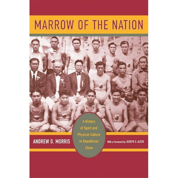 Asia: Local Studies / Global Themes: Marrow of the Nation : A History of Sport and Physical Culture in Republican China (Series #10) (Edition 1) (Hardcover)