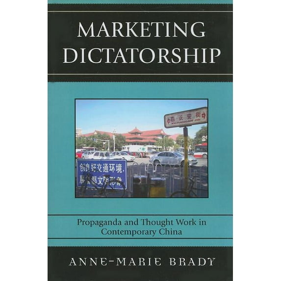 Asia/Pacific/Perspectives Marketing Dictatorship: Propaganda and Thought Work in Contemporary China, (Paperback)