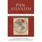 Asia/Pacific/Perspectives: Pan-Asianism : A Documentary History, 1850–1920 (Paperback)