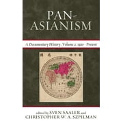 Asia/Pacific/Perspectives: Pan-Asianism : A Documentary History, 1920–Present (Paperback)