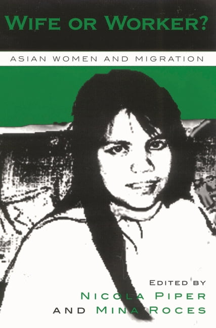 Asia/Pacific/Perspectives Wife or Worker?: Asian Women and Migration, (Hardcover)