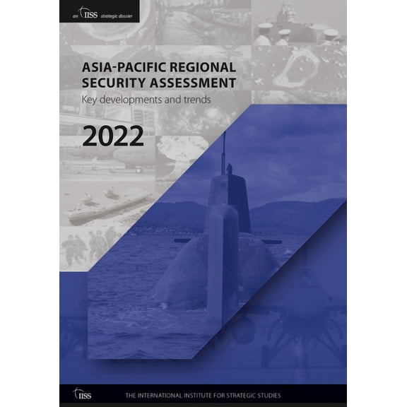 Asia-Pacific Regional Security Assessment 2022: Key Developments and Trends (Paperback)