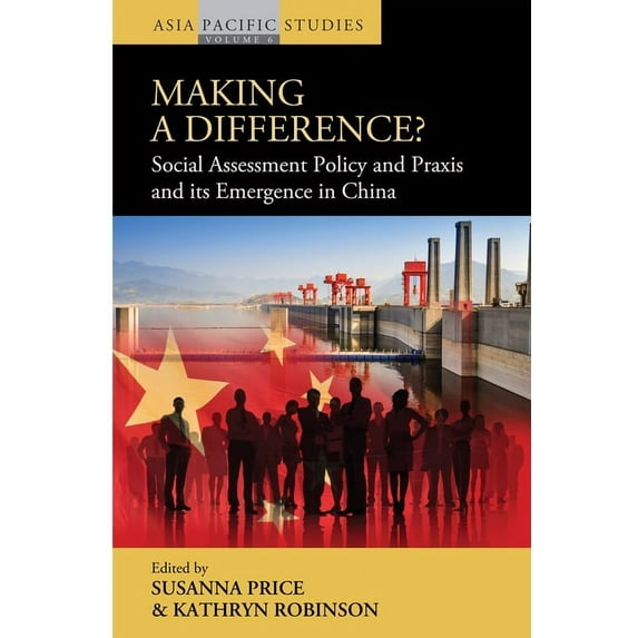 Asia-Pacific Studies: Past and Present Making a Difference?: Social Assessment Policy and PRAXIS and Its Emergence in China, Book 6, (Hardcover)