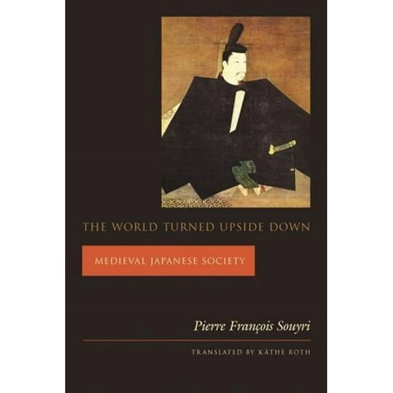 Asia Perspectives: History, Society, and The World Turned Upside Down: Medieval Japanese Society, (Paperback)