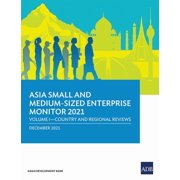 Asia Small and Medium-Sized Enterprise M Asia Small and Medium-Sized Enterprise Monitor 2021 Volume I - Country and Regional Reviews, Paperback