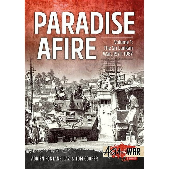 Asia@War: Paradise Afire: The Sri Lankan War: Volume 1 - 1971-1987 (Paperback)