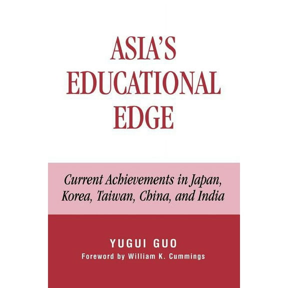 Asia's Educational Edge: Current Achievements in Japan, Korea, Taiwan, China, and India, (Paperback)
