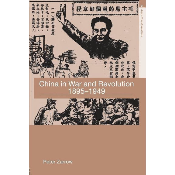 Asia's Transformations China in War and Revolution, 1895-1949, (Paperback)