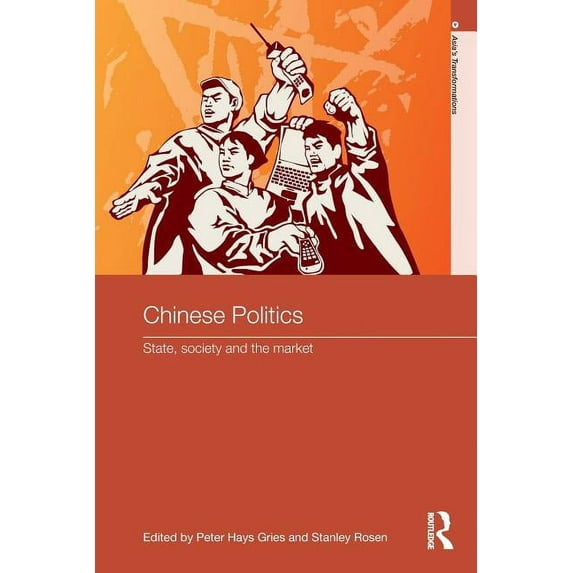 Asia's Transformations: Chinese Politics: State, Society and the Market (Paperback)
