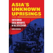 Asias Unknown Uprisings, Volume 1 South Korean Social Movements in the 20th Century, Paperback
