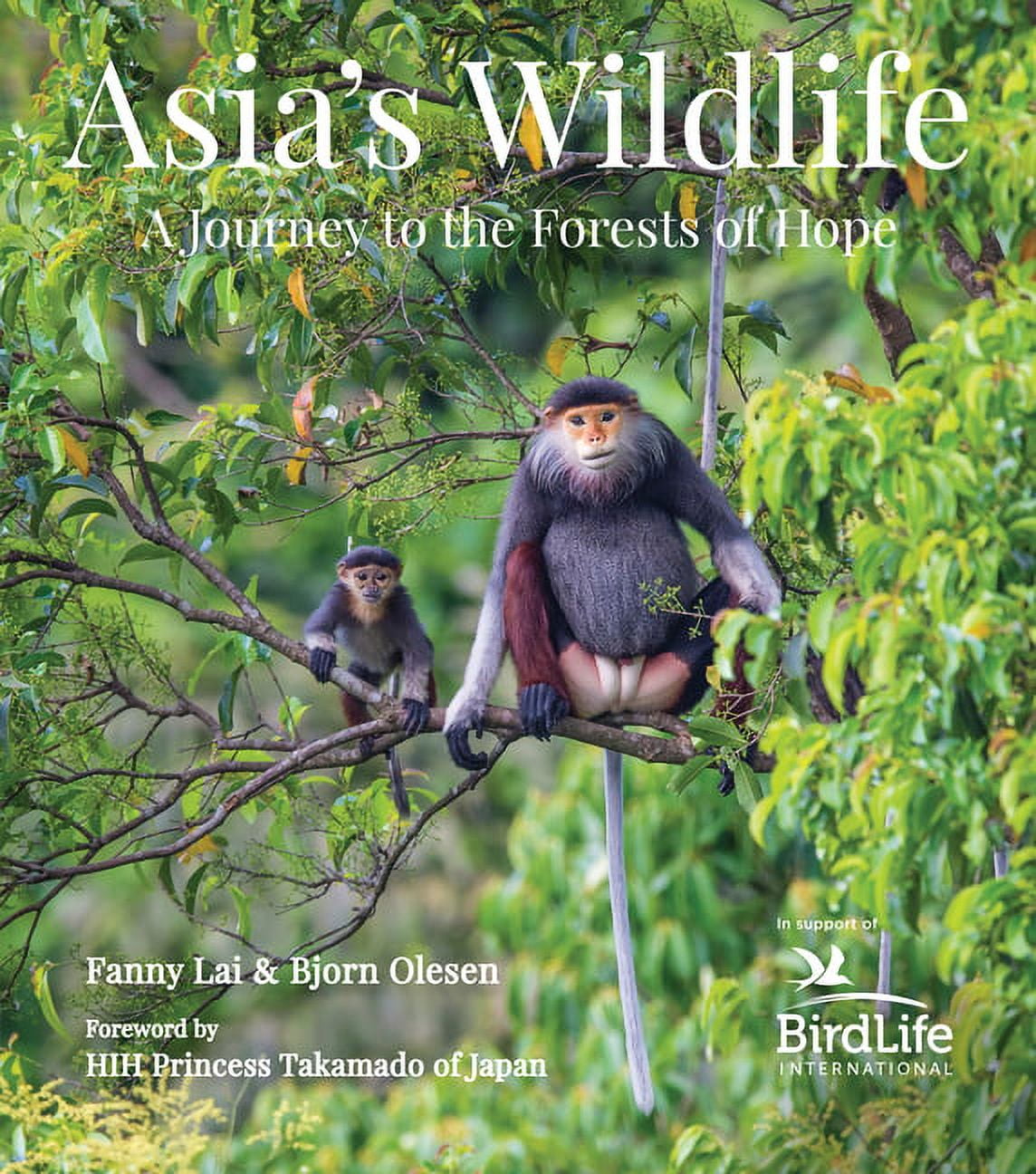 Asia's Wildlife: A Journey to the Forests of Hope (Proceeds Support Birdlife International) (Hardcover)