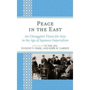 AsiaWorld: Peace in the East : An Chunggun's Vision for Asia in the Age of Japanese Imperialism (Hardcover)