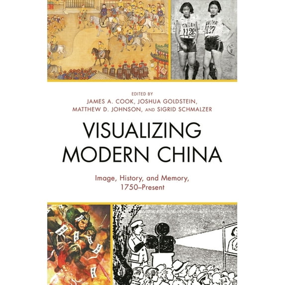 Asiaworld Visualizing Modern China: Image, History, and Memory, 1750-Present, (Hardcover)