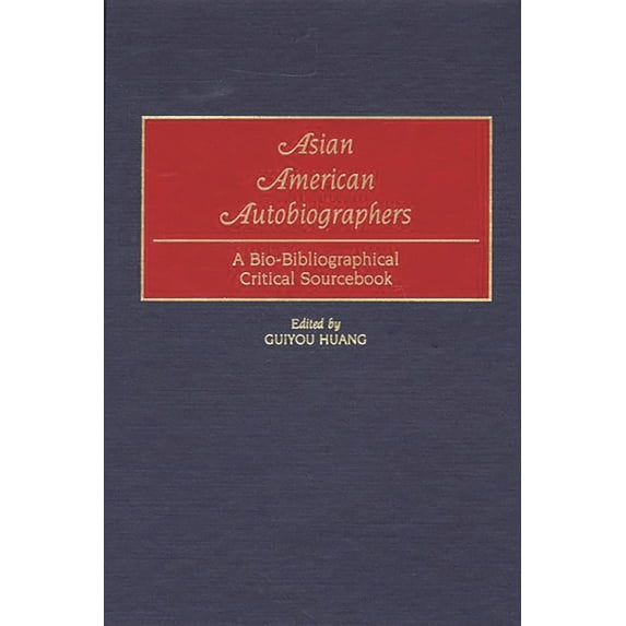 Asian American Autobiographers: A Bio-Bibliographical Critical Sourcebook, (Hardcover)