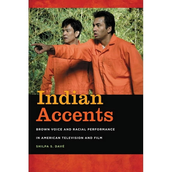 Asian American Experience Indian Accents: Brown Voice and Racial Performance in American Television and Film, (Paperback)