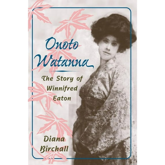 Asian American Experience Onoto Watanna: The Story of Winnifred Eaton, (Paperback)