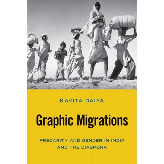 Asian American History & Cultu Graphic Migrations: Precarity and Gender in India and the Diaspora, (Paperback)