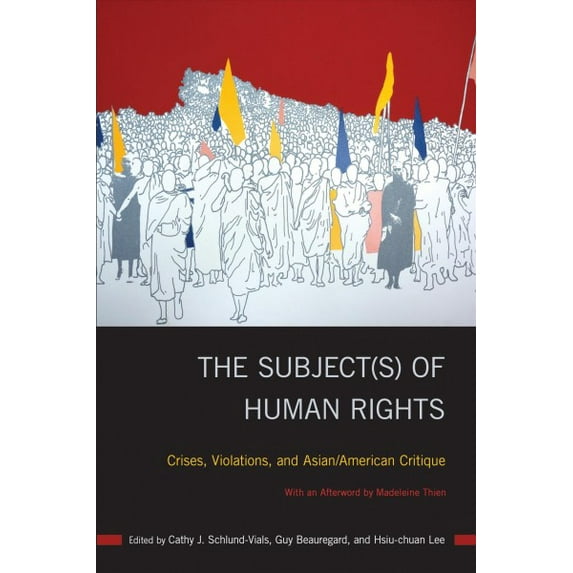 Asian American History & Cultu: The Subject(s) of Human Rights : Crises, Violations, and Asian/American Critique (Paperback)