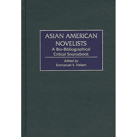 Asian American Novelists: A Bio-Bibliographical Critical Sourcebook, (Hardcover)
