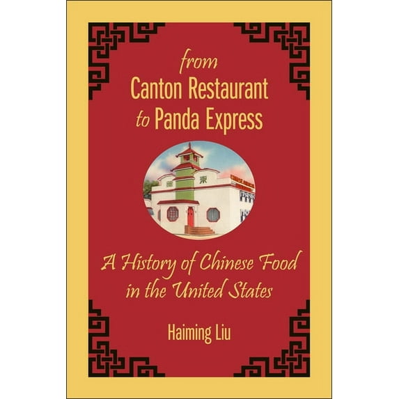 Asian American Studies Today From Canton Restaurant to Panda Express: A History of Chinese Food in the United States, (Hardcover)