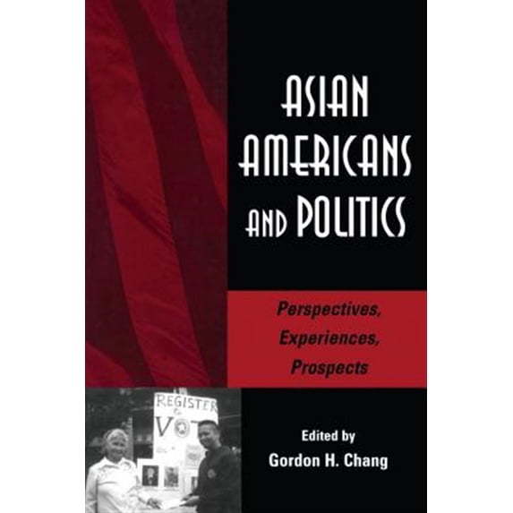 Asian Americans and Politics : Perspectives, Experiences, Prospects (Paperback)