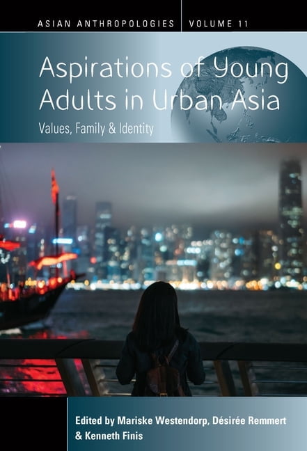 Asian Anthropologies Aspirations of Young Adults in Urban Asia: Values ...