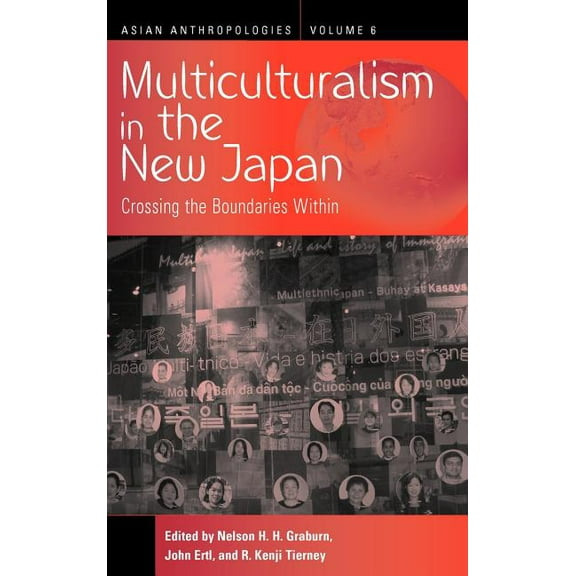 Asian Anthropologies Multiculturalism in the New Japan: Crossing the Boundaries Within, Book 6, (Hardcover)