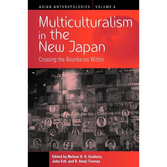 Asian Anthropologies Multiculturalism in the New Japan: Crossing the Boundaries Within, Book 6, (Paperback)