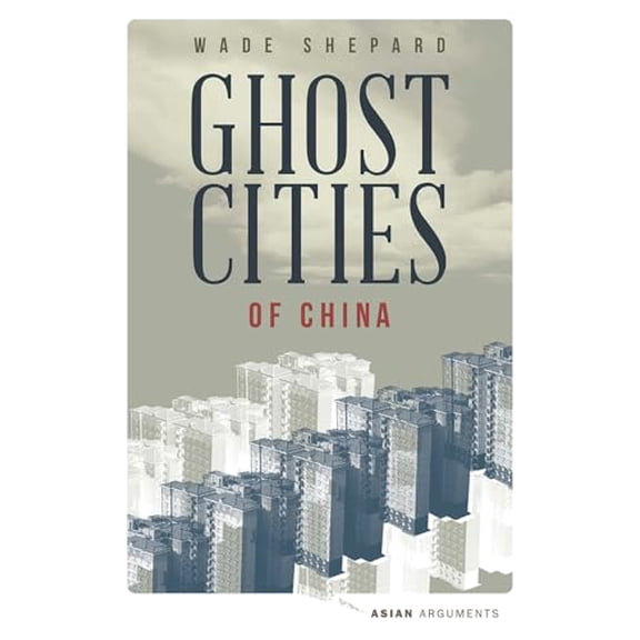 Pre-Owned Asian Arguments: Ghost Cities of China : The Story of Cities without People in the World's Most Populated Country (Paperback)