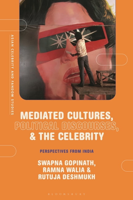 Asian Celebrity and Fandom Studies Mediated Cultures, Political Discourses, and the Celebrity: Perspectives from India, (Hardcover)