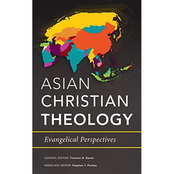 Pre-Owned Asian Christian Theology: Evangelical Perspectives (Hardcover) by Timoteo D Gener, Stephen T Pardue