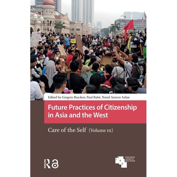 Asian Cities Future Practices of Citizenship in Asia and the West: Care of the Self (Volume III), (Hardcover)