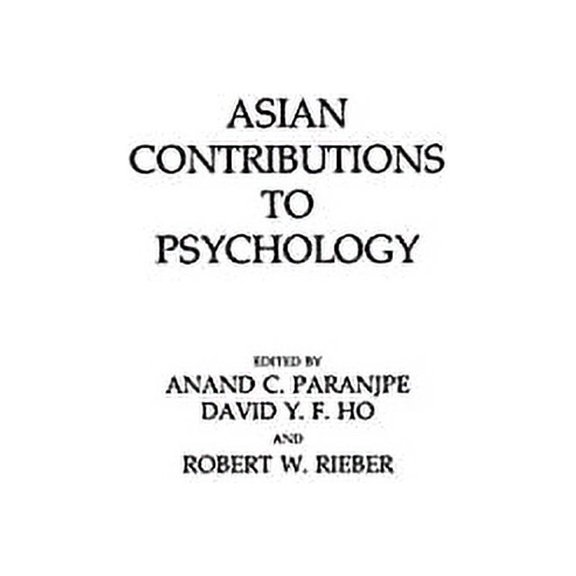 Pre-Owned Asian Contributions to Psychology (Hardcover 9780275925246) by David Ho, A C Paranjpe, Robert Rieber