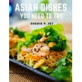 thumbnail image 1 of Asian Dishes You Need to Try: Discover a New World of Flavors in Authentic Recipes from Filipino adn Korea (Paperback), 1 of 1