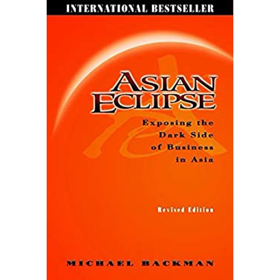Pre-Owned Asian Eclipse: Exposing the Dark Side of Business in Asia, Revised Edition (Paperback) 0471479128 9780471479123
