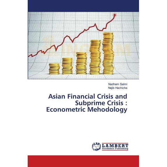 Asian Financial Crisis and Subprime Crisis: Econometric Mehodology (Paperback)