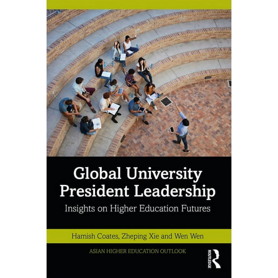 Asian Higher Education Outlook Global University President Leadership: Insights on Higher Education Futures, (Paperback)