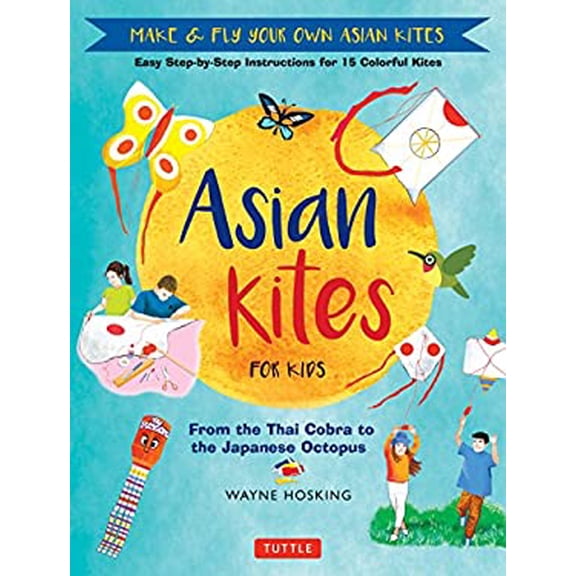 Pre-Owned Asian Kites for Kids : Make and Fly Your Own Asian Kites - Easy Step-By-Step Instructions for 15 Colorful Kites 9780804849302