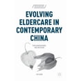 thumbnail image 1 of Asian Labor and Welfare Policies Evolving Eldercare in Contemporary China: Two Generations, One Decision, (Hardcover), 1 of 1