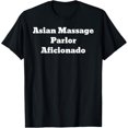 thumbnail image 1 of Asian Massage Parlor Aficionado T-Shirt men and women can wear, black, white, gifts, 1 of 4